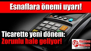 Ticarette yeni dönem : Zorunlu hale geliyor