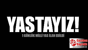Türkiye'de bir günlük milli yas ilan edildi