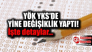 YÖK'ten YKS'de yine değişiklik yaptı