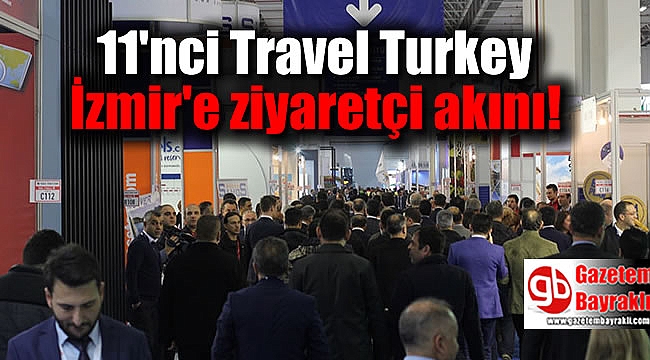 11'nci Travel Turkey İzmir'e ziyaretçi akını