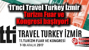 11'nci Travel Turkey İzmir Turizm Fuar ve Kongresi başlıyor