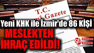 695 Sayılı Yeni KHK ile İzmir'de 86 Kişi meslekten ihraç edildi
