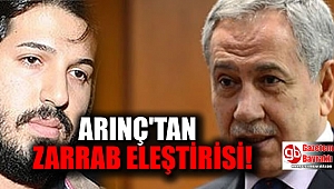 Arınç'dan Zarrab eleştirisi