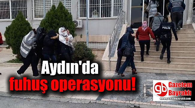 Aydın'da fuhuş operasyonu