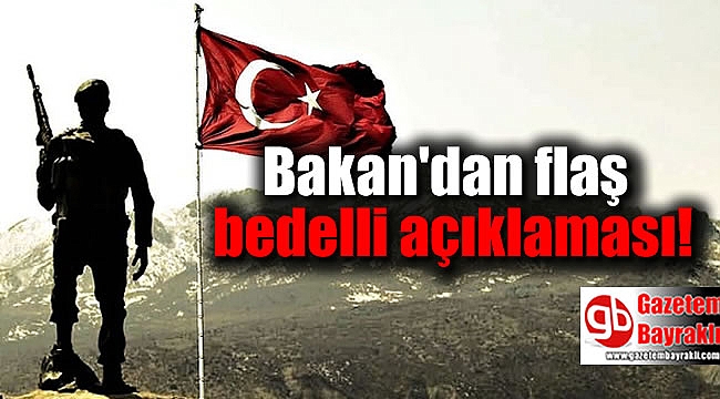 Bakan'dan flaş bedelli açıklaması
