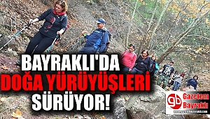 Bayraklı'da doğa yürüyüşleri sürüyor