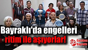 Bayraklı'da engelleri ritim ile aşıyorlar