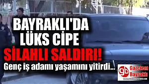 Bayraklı'da iş adamına silahlı saldırı
