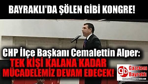 Bayraklı'da şölen gibi Kongre