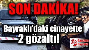Bayraklı'daki iş adamı cinayetinde 2 gözaltı
