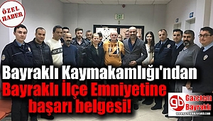 Bayraklı Kaymakamlığı'ndan Bayraklı İlçe Emniyetine başarı belgesi