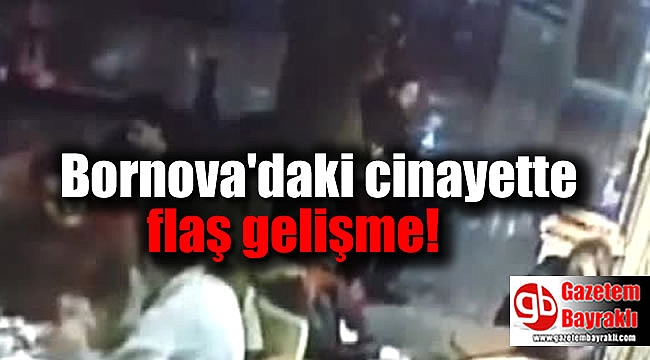Bornova'daki cinayette flaş gelişme