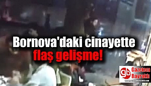 Bornova'daki cinayette flaş gelişme