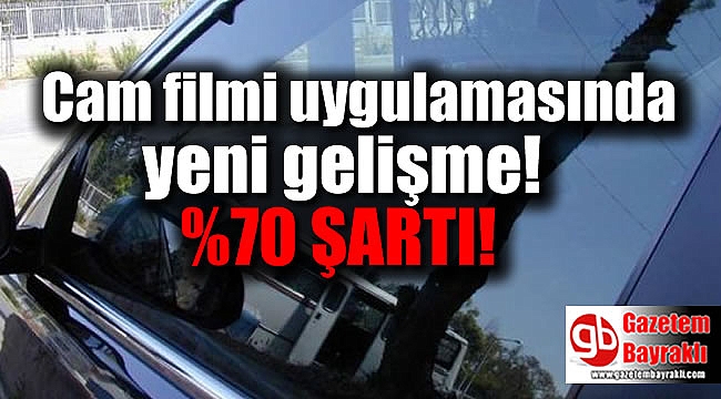 Cam filmi uygulamasında yeni gelişme