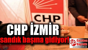 CHP İzmir'de 14 ilçe sandık başına gidiyor