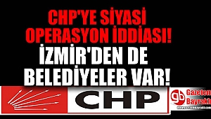 CHP'li Canpolat, İzmir de dahil 5 ilde siyasi operasyon yapılacağını iddia etti