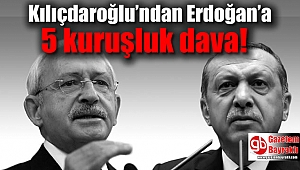 CHP lideri Kılıçdaroğlu’ndan Cumhurbaşkanı Erdoğan’a 5 kuruşluk dava
