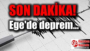 Ege'de deprem