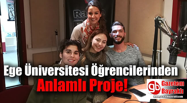 Ege Üniversitesi Öğrencilerinden Anlamlı Proje