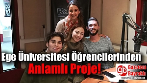 Ege Üniversitesi Öğrencilerinden Anlamlı Proje