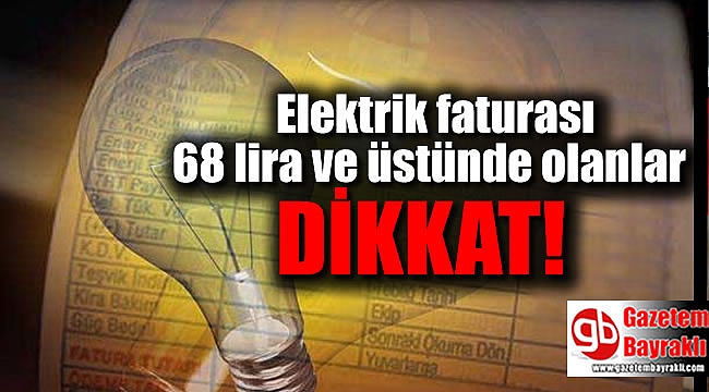 Elektrik faturası 68 lira ve üstünde olanlar dikkat