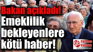 Emeklilik bekleyenlere Bakan Jülide Sarıeroğlu'ndan kötü haber