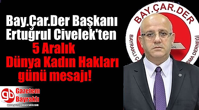 Ertuğrul Civelek'ten 5 Aralık Kadın Hakları Günü mesajı