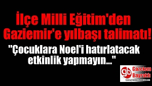 İlçe Milli Eğitim'den Gaziemir'e yılbaşı talimatı
