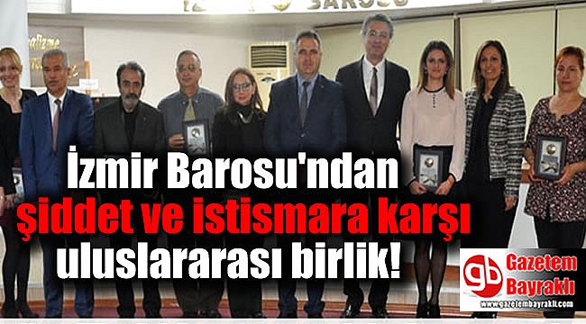 İzmir Barosu'ndan şiddet ve istismara karşı uluslararası birlik
