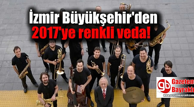 İzmir Büyükşehir'den 2017'ye renkli veda