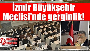 İzmir Büyükşehir Meclisi'nde gerginlik