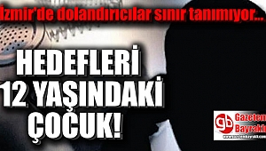 İzmir'de 12 yaşında çocuk dolandırıldı