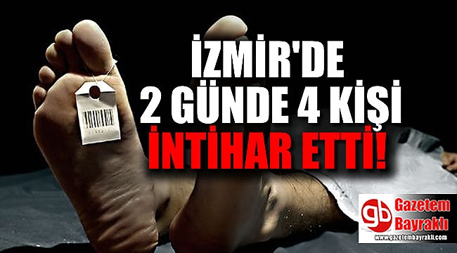 İzmir'de 2 günde 4 kişi intihar etti