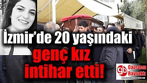 İzmir’de 20 yaşındaki genç kız intihar etti