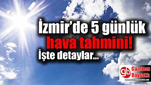 İzmir'de 5 günlük hava tahmini