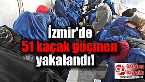 İzmir'de 51 kaçak göçmen yakalandı