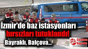 İzmir'de baz istasyonları hırsızları yakalandı