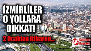 İzmir'de bazı güzergahlarda değişiklik