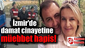 İzmir'de damat cinayetine müebbet hapis cezası