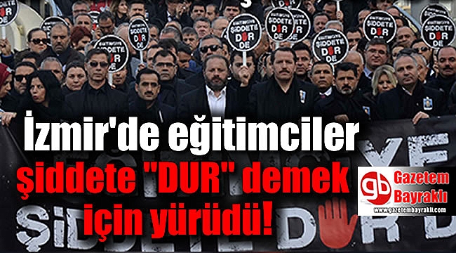 İzmir'de eğitimciler şiddete