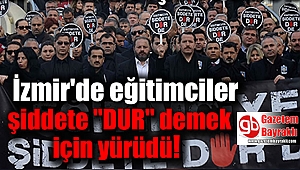 İzmir'de eğitimciler şiddete