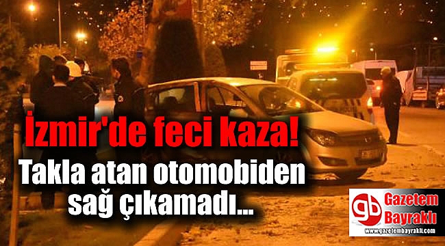 İzmir'de feci kaza