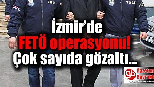 İzmir'de FETÖ operasyonu