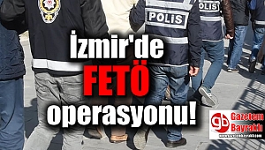 İzmir'de FETÖ operasyonu