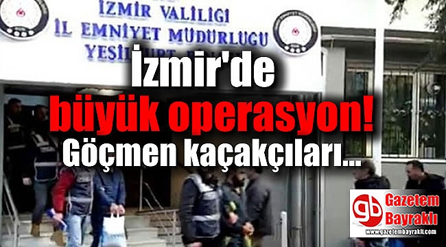 İzmir'de göçmen kaçakçılarına operasyon