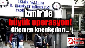 İzmir'de göçmen kaçakçılarına operasyon
