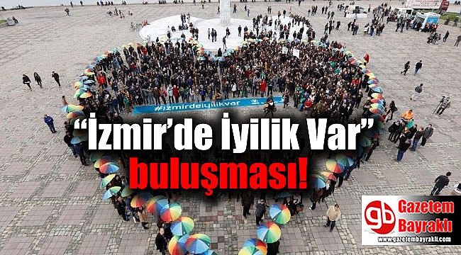 “İzmir’de İyilik Var” buluşması
