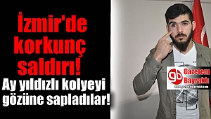 İzmir'de korkunç saldırı