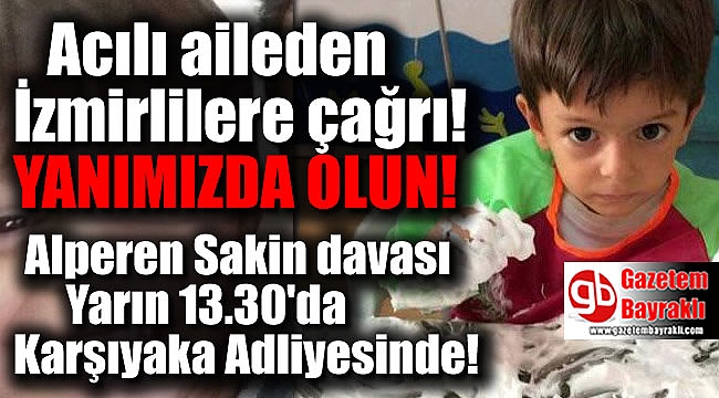 İzmir'de minik Alperen Sakin'in davası devam ediyor