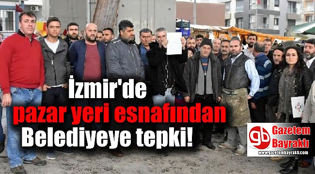İzmir'de Pazar Yeri Esnafından Belediyeye Tepki